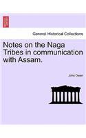 Notes on the Naga Tribes in communication with Assam.