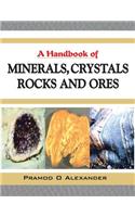 A Handbook of Minerals, Crystals, Rocks and Ores