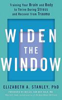 Widen the Window: Training your brain and body to thrive during stress and recover from trauma