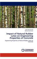 Impact of Natural Rubber Latex on Engineering Properties of Concrete