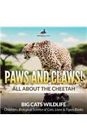 Paws and Claws! All about the Cheetah (Big Cats Wildlife) - Children's Biological Science of Cats, Lions & Tigers Books