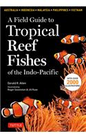 A Field Guide to Tropical Reef Fishes of the Indo-Pacific