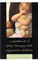 A Handbook of Play Therapy with Aggressive Children