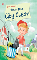 Good Manners Keep Your City Clean