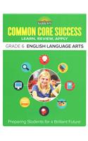 Common Core Success Grade 6 English Language Arts