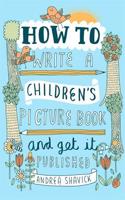 How to Write a Children's Picture Book and Get it Published, 2nd Edition