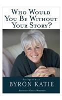 Who Would You Be Without Your Story?