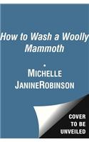 How to Wash a Woolly Mammoth