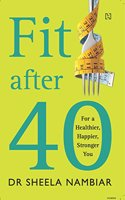 Fit after Forty: For a Healthier, Happier, Stronger You