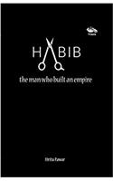 Habib, The Man Who Built An Empire