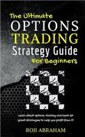 The Ultimate Options Trading Strategy Guide for Beginners