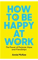 How to Be Happy at Work