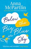 Below the Big Blue Sky: Jojo Moyes meets Marian Keyes in this heartwarming, laugh-out-loud novel