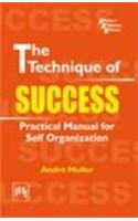 The Technique Of Success : Practical Manual For Self Organization