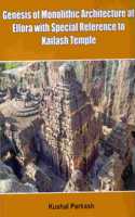 Genesis of Monolithic Architecture at Ellora with Special Reference to Kailash Temple