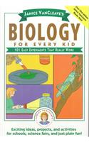 Janice Vancleave's Biology for Every Kid