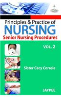 Principles & Practice of Nursing Senior Nursing Procedures, Vol 2