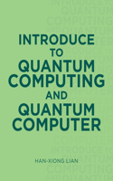 Introduce to Quantum Computing and Quantum Computer