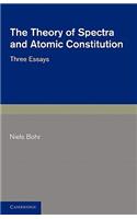 The Theory of Spectra and Atomic Constitution