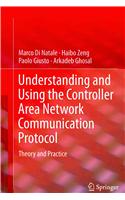 Understanding and Using the Controller Area Network Communication Protocol