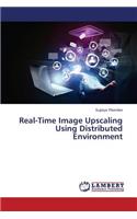 Real-Time Image Upscaling Using Distributed Environment