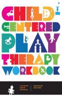 Child-Centered Play Therapy Workbook