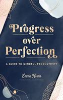 Progress Over Perfection