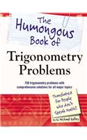 The Humongous Book of Trigonometry Problems