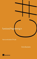 Functional Programming in C#, Second Edition