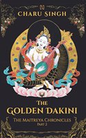 The Golden Dakini: The Maitreya Chronicles - Part 2