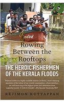 Rowing Between the Rooftops: The Heroic Fishermen of the Kerala Floods