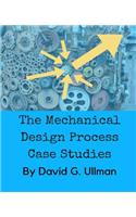 The Mechanical Design Process Case Studies