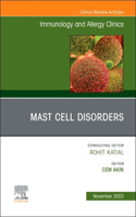 Mast Cell Disorders, an Issue of Immunology and Allergy Clinics of North America