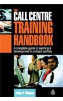 The Call Centre Training Handbook (A Complete Guide To Learning & Development In Contact Centres)