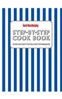 Good Housekeeping Step-by-Step Cookbook