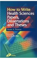 How to Write Health Sciences Papers, Dissertations and Theses