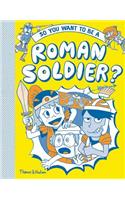 So You Want to Be a Roman Soldier