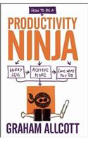 How to be a Productivity Ninja