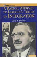 A Radical Approach to Lebesgue's Theory of Integration