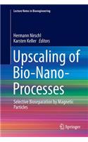 Upscaling of Bio-Nano-Processes