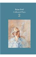 Brian Friel: Collected Plays - Volume 2