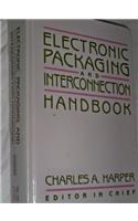 Electronic Packaging and Interconnection Handbook