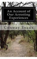 An Account of Our Arresting Experiences