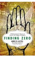 Finding Zero: A Mathematician's Odyssey to Uncover the Origins of Numbers