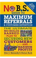 No B.S. Guide to Maximum Referrals and Customer Retention