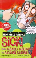 Horrible Science: Sick ! From Measly Medicine To Savage Sur