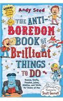 The Anti-Boredom Book of Brilliant Things to Do