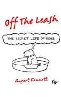 Off The Leash: The Secret Life of Dogs