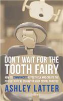 Don't Wait for the Tooth Fairy