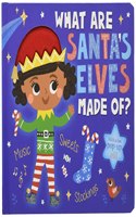 What Are Santa's Elves Made Of? (What Are . . . Made Of)